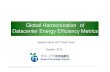 Global Harmonization of Datacenter Energy Efficiency Metrics