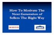 How To Motivate The Next Generation of Sellers The Right Way