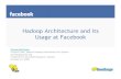 Hadoop Architecture and its Usage at Facebook - Borthakur Inc - Home