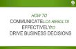 HOW TO COMMUNICATE LCA RESULTS EFFECTIVELY ......Communication of LCA results to organizational influencers Marketing Groups What has been successful: Customize the message to you