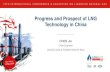 Progress and Prospect of LNG Technology in China...2. LNG technology progress of CNOOC CNOOC LNG/FLNG Liquefaction technology Undertook the manufacturing of 36 core process modules