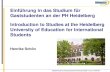 Einführung in das Studium an der PH Heidelberg...Pädagogische Hochschule Heidelberg you will be exmatriculated. • If required, the certificate of exmatriculation can be requested