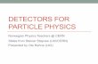 DETECTORS FOR PARTICLE PHYSICS• Interactions of radiation with matter • Sensors and read-out principles. • Practical detector systems Physics teachers @ CERN 2010-03-15 Detectors