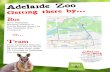 Bus - Zoos SA · 2019. 6. 12. · Bus from Adelaide Railway Station or Currie Street direct to the Adelaide Zoo entrance Tram from Adelaide Railway Station to Frome Road (9 minutes)