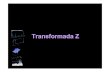 Transformada Z Transparenciasdsp1.materia.unsl.edu.ar/Transformada Z Transparencias.pdf · 2013. 4. 26. · Transformada Z Transformada Antitransformada { }[ ] +∞ [ ] − =−∞