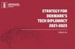 STRATEGY FOR DENMARK’S TECH DIPLOMACY 2021-2023 · Denmark with us while listening and learning from the frontiers of technological development. The strategy for Denmark’s tech
