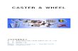 CASTER&WHEEL · 2004. 8. 27. · ☞내구성이 우수한 아연도금 및 크롬도금제품 ★용 도 ☞음악 장비 운반구 ☞각종 경하중 운반구 ☞식품 제조