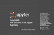 JupyterLab: The Evolution of the Jupyter Notebook...•Beta released in January, Beta 3 coming in July •For all users •For adventurous extension developers •1.0 this year •For