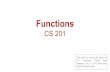 FunctionsFunctions CS 201 This slide set covers the basics of C++ functions. Please read Chapter 6 (6.1 - 6.17) from your Deitel & Deitel book.Introduction Divide and conquer technique