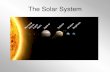 The Solar System...Saturn • The second largest planet in the solar system, Saturn is perhaps best known for its rings • Like Jupiter, Saturn is a gas giant with an atmosphere of