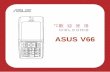 ASUS V66dlcdnet.asus.com/pub/ASUS/Mobile_Phone/V66/V66... · 2019. 3. 9. · 3 asusv66 asusv66 26 tft 30 16 4 4 6 9 32mb 2mb drm minisd mmsjava wap 1.2.1 & wap 2.0java 64 asusv66