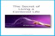 The Secret of Living a Centered Lifenegotiateacenteredlife.com/wp-content/uploads/2014/01/... · 2014. 1. 7. · The Secret of Living a Centered Life (c) Douglas E. Noll 2013 5 .