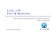 Lecture 9: Hybrid Networkscseweb.ucsd.edu/classes/wi15/cse222A-a/lectures/222A-wi... · 2015. 2. 4. · Power 96.5 kW 950.3 kW 157.2 kW 6.0x Less Cables 6,656 65,536 14,016 4.7x Less