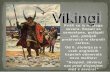 Vikingi VikingiKdo so bili Vikingi? • Prebivalci današnje Danske, Norveške in Švedske približno v letih od 750 do 100 n. št. • Menihi so jih imenovali gusarji, roparji, morilci
