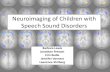Neuroimaging of Children with Speech Sound Disorders...Neuroimaging of Children With Speech Sound Disorders. American Speech-Language-Hearing Association . National Convention, Atlanta,
