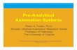 College of American Pathologists - Pre-Analytical Automation Systems · • Pre-analytical automation provides a cost effective improvement in specimen processing • Throughput of