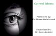 Corneal Edemaesh.gov.sy/PublicFiles/File/cornea course/Corneal Edema...corneal edema, but IOP must be first controlled In hypotony, AC is shallow or flat Mechanical trauma by cornea