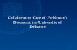 Collaborative Care of Parkinson’s Disease at the ......Parkinson’s Disease • A comprehensive nutritional assessment, performed by a Registered Dietitian/Nutritionist, is an integral