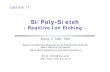 Lecture 11 (RIE process).ppt [호환 모드] · 2018. 1. 30. · • Anisotropic etching Typical parallel-plate reactive ion etching system Dong-Il “Dan” Cho Nano/Micro Systems