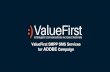 ValueFirst SMPP SMS Services for ADOBE Campaign€¦ · ValueFirst SMPP Server IP Account Name Password Verify the CAD for the assigned Port. Sender ID If the Sender ID is customized,