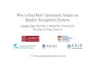 Who is Real Bob? Adversarial Attacks on Speaker Recognition … · 2021. 5. 3. · Who is Real Bob? Adversarial Attacks on Speaker Recognition Systems. Guangke Chen, Sen Chen, Lingling