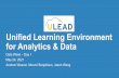Unified Learning Environment for Analytics & Data