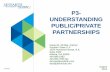 P3- UNDERSTANDING PUBLIC/PRIVATE PARTNERSHIPS
