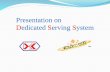 Presentation on Dedicated Serving System