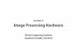 Lecture 5: Image Processing Hardware