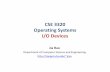 CSE3320 Operating Systems I/O Devices