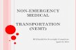 NON-EMERGENCY MEDICAL TRANSPORTATION (NEMT)