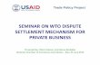 SEMINAR ON WTO DISPUTE SETTLEMENT MECHANISM FOR PRIVATE ...