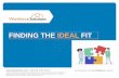 FINDING THE IDEAL FIT - Workforce Solutions
