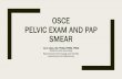 OSCE PELVIC EXAM AND PAP SMEAR