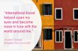 “International travel helped open my eyes and become more ...