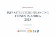 INFRASTRUCTURE FINANCING TRENDS IN AFRICA 2018