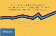 USING INTEGRATED STUDENT SUPPORTS TO KEEP KIDS IN …