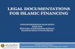 LEGAL DOCUMENTATIONS FOR ISLAMIC FINANCING