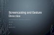 Screencasting and Gesture Detection