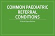 Common Paediatric referral conditions