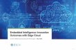 Embedded Intelligence: Innovative Outcomes with Edge Cloud