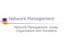Network Management: Goals, Organization and Functions
