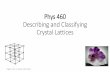 Phys 460 Describing and Classifying Crystal Lattices