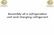 Assembly of a refrigeration unit and charging refrigerant