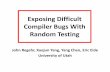 Exposing Difficult Compiler Bugs With Random Testing