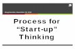 Process for “Start-up”Thinking