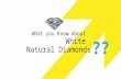 What you Know About White Natural Diamonds?