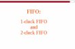 FIFO A 1-clock FIFO and a 2-clock FIFO