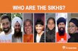 WHO ARE THE SIKHS? - Sikh Coalition