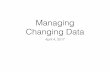 Managing Changing Data
